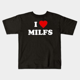 i love milfs Kids T-Shirt